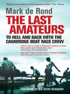 The Last Amateurs (eBook): To Hell and Back with the Cambridge Boat Race Crew
